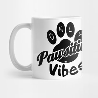 Only pawsitive vibes Mug